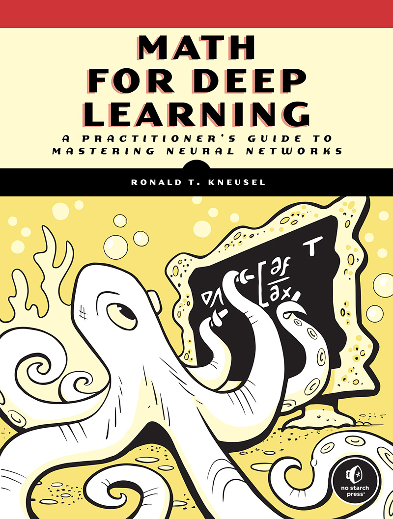 Math for Deep Learning: What You Need to Know to Understand Neural Networks